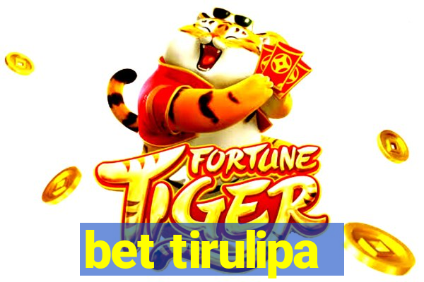 bet tirulipa